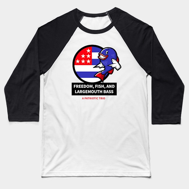 Freedom, Fish, and Largemouth Bass: A Patriotic Trio Baseball T-Shirt by lildoodleTees